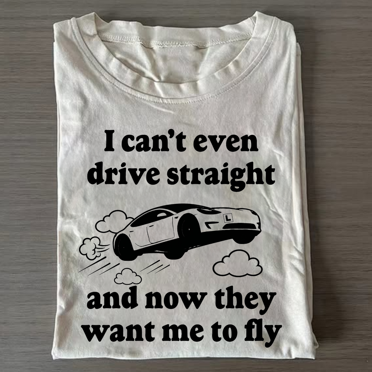 Can't Drive Straight T-shirt